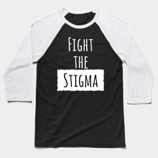 Fight The Stigma Baseball T-Shirt